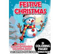 Festive Christmas - 50% Edition: Pages 51-100: Adult Color by Number Coloring Book for Relaxing and Mindfulness