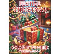 Festive Christmas Color By Number For Kids Ages 4-8: "Fun And Easy Holiday-themed Coloring Pages To Spark Creativity And Celebrate The Season"