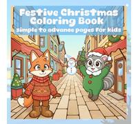 Festive Christmas Coloring Book For Kids: Simple to advance pages for 4-12