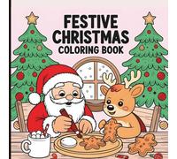 Festive Christmas Coloring Book: Fun and Easy Holiday Activity Book for Kids and Adults , Featuring Over 50 Cute and Simple Designs of Snowmen, Santa, ... Adorable Animals for Hours of Creative Fun!