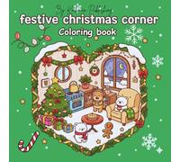 Festive Christmas Corner: Holiday Coloring Book for Adults and Teens | Relaxing, Bold & Easy Designs with Ornaments, Stockings, Candy Canes, Holly & Joyful Winter Scenes | Cozy Seasonal Stress Relief