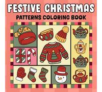 Festive Christmas Patterns: A Jolly Coloring Book with Bold and Easy Holiday Winter Designs for Adults, Teens, and Kids to Relax & Enjoy