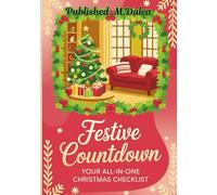 Festive Countdown: Your All-in-One Christmas Checklist: Plan, Shop & Celebrate Without the Stress