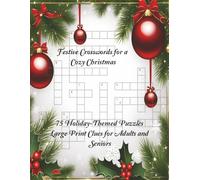 Festive Crosswords for a Cozy Christmas: 75 Holiday-Themed Puzzles Large print clues for Adults and Seniors