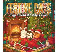 Festive Days Cozy Christmas Coloring Book: Adorable Winter Scenes with Sweet Animals, Hot Cocoa, and Christmas Magic for Adults and Teens
