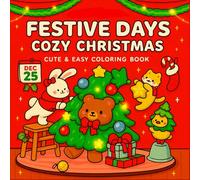 Festive Days Cozy Christmas: Coloring Book for Adults & Teens | Cute & Relaxing Holiday Scenes Featuring Cozy Winter Moments