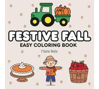 Festive Fall: Easy Coloring Book For Toddlers Coloring Pages for Kids ages 1-3, 2-4/ Preschool Coloring Book (Holidays & Seasons Coloring)