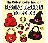 Festive Fashion Coloring Book for Kids and Teens | Holiday Hats, Trendy Accessories, and Seasonal Styles to Color for Christmas, Halloween, Valentine's Day, and More | Bold Easy Fun Designs"
