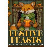 Festive Feast Coloring Book: Charming Woodland Critters Coloring Pages with Mice, Squirrels and More Enjoying Seasonal Treats and Gentle Autumn Vibes