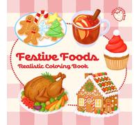 Festive Foods Realistic Coloring Book: Holiday Treats With Thin, Color-Matched Outlines