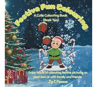 Festive Fun Colouring Book Two: Explore the Magic of Christmas with Cute Holiday and Winter Designs for Kids and Adults Alike!