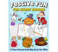 Festive Fun for Every Season: A Year-Round Activity for Kids ages 6-12