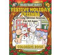 Festive Holiday Friends Coloring Book: Festive Holiday Friends Coloring Book: 40 Cozy Winter Scenes with Woodland Animal Friends for Older Kids, Teens, and Adults