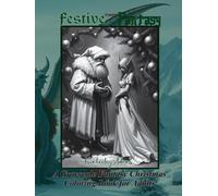 Festive meets Fantasy: A Grayscale Fantasy Christmas Coloring Book for Adults (Hardcover): Escape into a Magical Holiday Wonderland with Enchanting ... and Relaxation, Teens, Adults and Seniors