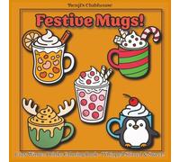 Festive Mugs! | Cozy Winter Drinks Coloring Book - Whipped, Stirred & Sweet: Relaxing Bold & Easy Coloring Fun for All Ages - Perfect For Any Skill Level