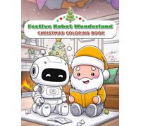 Festive Robot Wonderland Christmas Coloring Book.