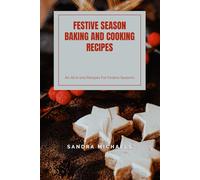 FESTIVE SEASON BAKING AND COOKING RECIPES: An All in one Recipes For Festive Seasons