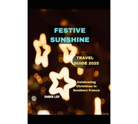 FESTIVE SUNSHINE TRAVEL GUIDE 2025: CELEBRATING CHRISTMAS IN SOUTHERN FRANCE
