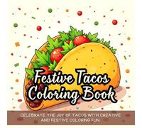 Festive Tacos Coloring Book: Celebrate the joy of tacos with creative and festive coloring fun.