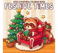 Festive Times Coloring Book: Cozy Holiday Coloring Pages for Adults and Teens Featuring Sweet Characters and Joyful Seasonal Vibes for Relaxation