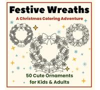 Festive Wreaths - Christmas Bold Coloring Book for Kids and Adults - Bold and Easy Christmas Ornaments Coloring Book: Xmas Easy Color Pages