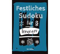 Festliches Sudoku für Teenager: 150 coole Rätsel für Advent und Weihnachten mit QR-Code-Lösungen. Das ideale Rätselbuch für Jugendliche