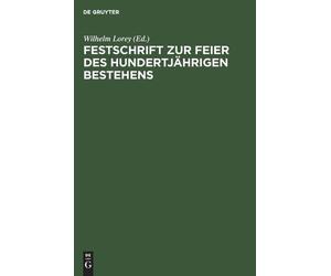 Festschrift Zur Feier Des Hundertjährigen Bestehens (Copertina rigida)