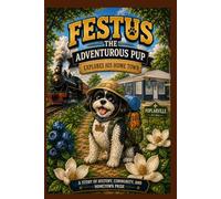 Festus the Adventurous Pup: Explores His Home Town