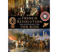 Fet The French Revolution & Napoleonic Era for Kids through the live (Tascabile)