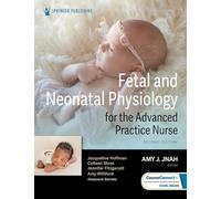 Fetal and Neonatal Physiology for the Advanced Practice Nurse