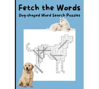 Fetch the Words: Dog-themed, shaped word search puzzle book for puppy lovers of all ages