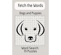 Fetch The Words, Dogs and Puppies Word Search 55 Puzzles