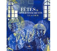 Fêtes et divertissements à la cour