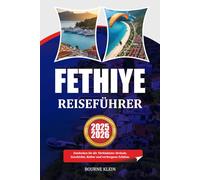 FETHIYE REISEFÜHRER: Entdecken Sie die Türkisküste: Strände, Geschichte, Kultur und verborgene Schätze.