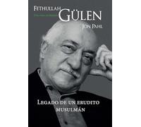 Fethullah Gülen: Una vida de HizmetLegado de un erudito musulmán