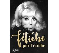 Fétiche par Fétiche: J'en ai tant vu...