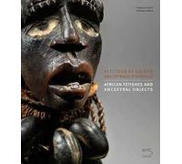 Fetiches et objets ancestraux d'Afrique. Ediz. illustrata