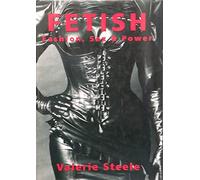 Fetish: Fashion, Sex, and Power