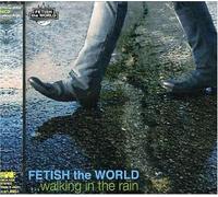 Fetish the World - Walking in the Rain