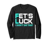 Fet's Luck Citazione Divertente I Fet's Luck Maglia a Manica