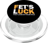 Fet's Luck Citazione divertente I Fet's Luck That Look On Your Face PopSockets PopGrip per MagSafe