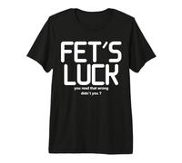 FET'S Luck - You Read That Wrong Didn't You Humor Gioco di Parole Maglietta Premium