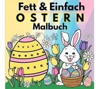 Fett & Einfach - Ostermalbuch: 50 einfache Osterdesigns mit dicken Linien für Erwachsene, Senioren und Kinder. Ein stressfreies Ausmalerlebnis: Spaß ... perfekt für Erwachsene, Senioren und Kinder!