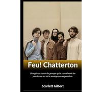 Feu ! Chatterton - Le son de la révolution: Plongée au cœur du groupe qui a transformé les paroles en art et la musique en expression.