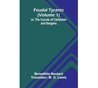 Feudal tyrants; or, The Counts of Carlsheim and Sargans (Volume 1)