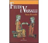 Feudi e vassalli. Una nuova interpretazione delle fonti medievali