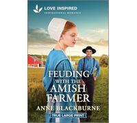 Feuding With the Amish Farmer: An Uplifting Inspirational Romance