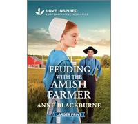 Feuding With the Amish Farmer: An Uplifting Inspirational Romance