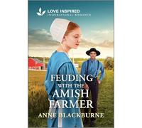 Feuding With the Amish Farmer: An Uplifting Inspirational Romance