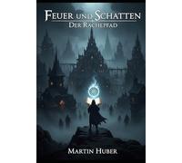 Feuer und Schatten: Der Rachepfad